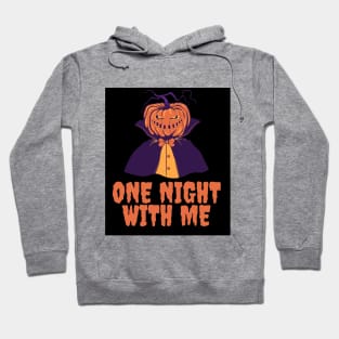 Pumpkin man want to live one night with you Hoodie